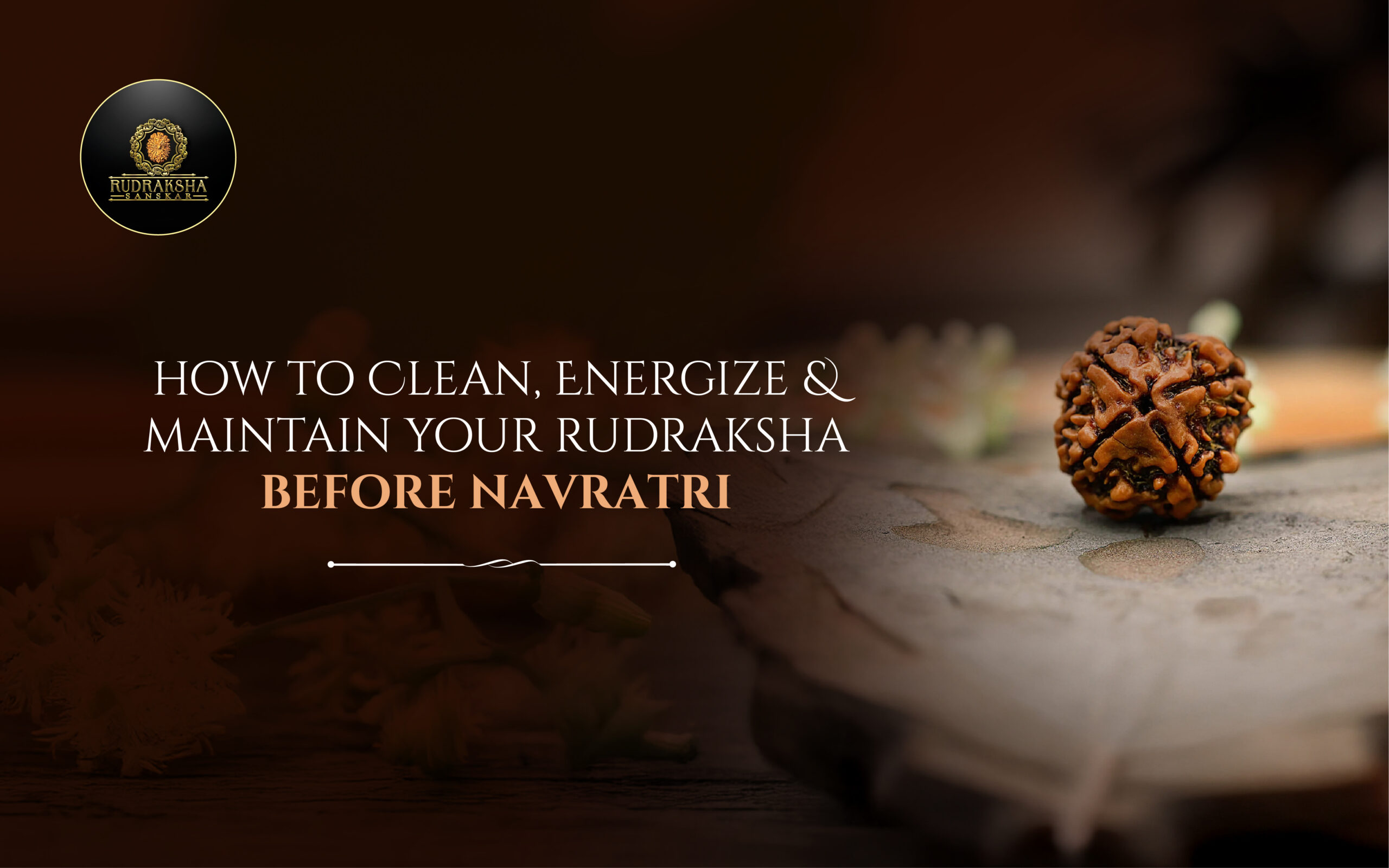 How to Clean, Energize & Maintain Your Rudraksha Before Navratri