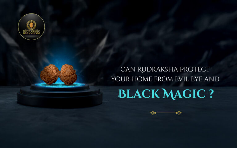 Can Rudraksha Protect Your Home from Evil Eye and Black Magic? 