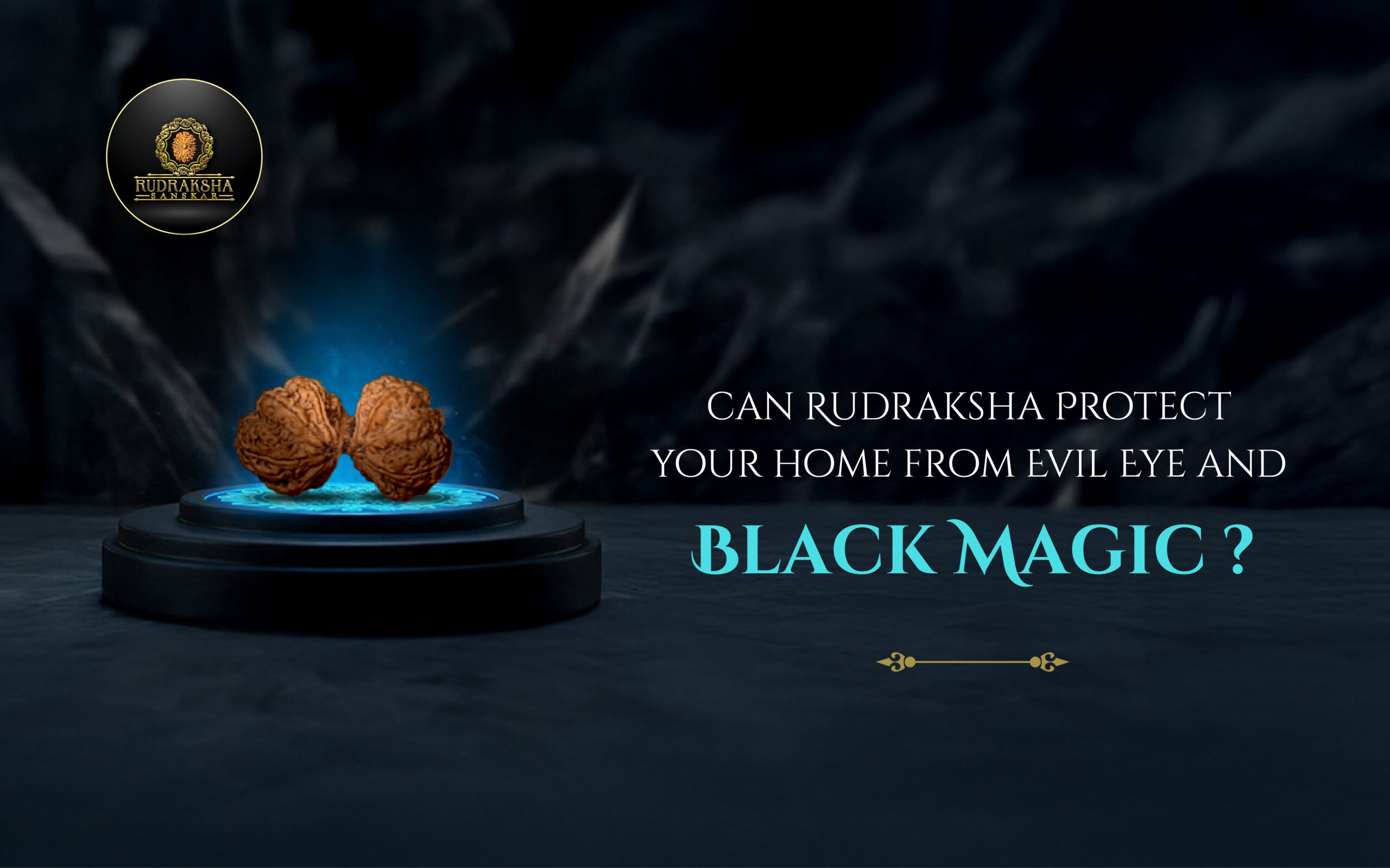 Can Rudraksha Protect Your Home from Evil Eye and Black Magic- Rudraksha Sanskar