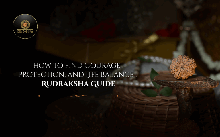 How to Find Courage, Protection, and Life Balance: Rudraksha Guide 