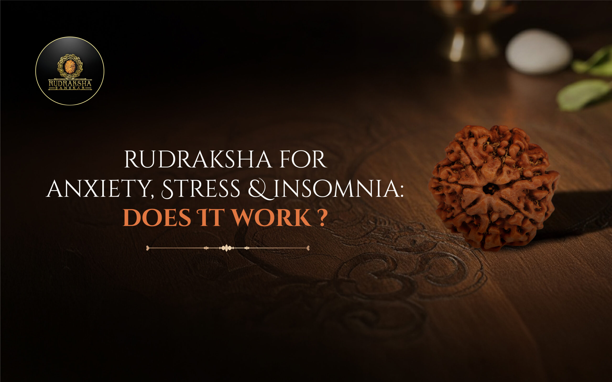 Rudraksha for Anxiety, Stress & Insomnia Does It Work