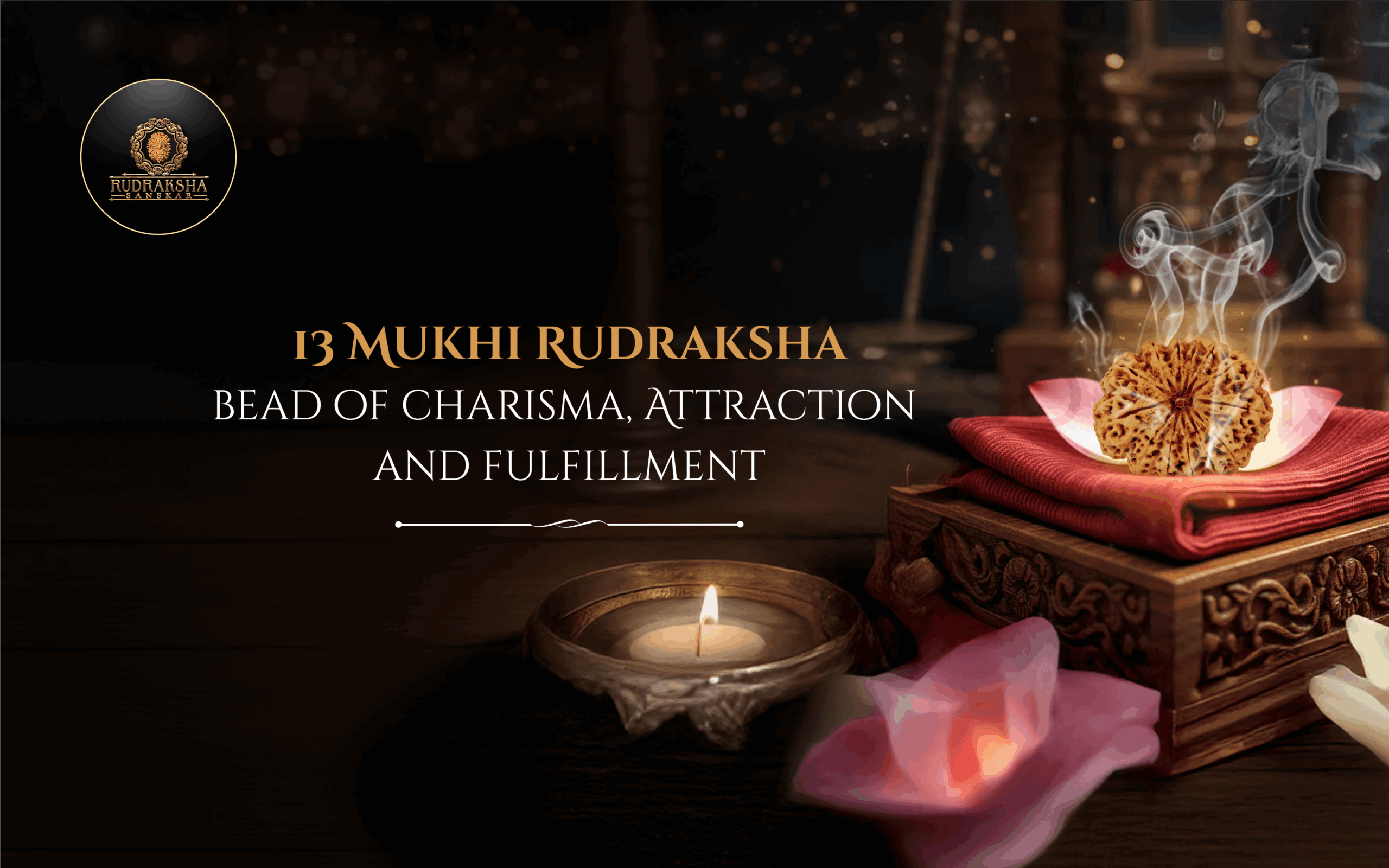 13 Mukhi Rudraksha Bead of Charisma, Attraction, and Fulfillment - Rudraksha Sanskar