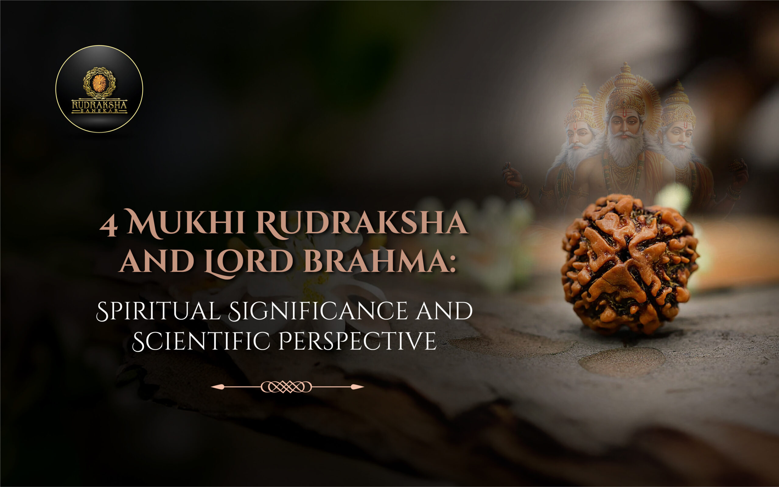 4 Mukhi Rudraksha and Lord Brahma Spiritual Significance and Scientific Perspective - Rudraksha Sanskar