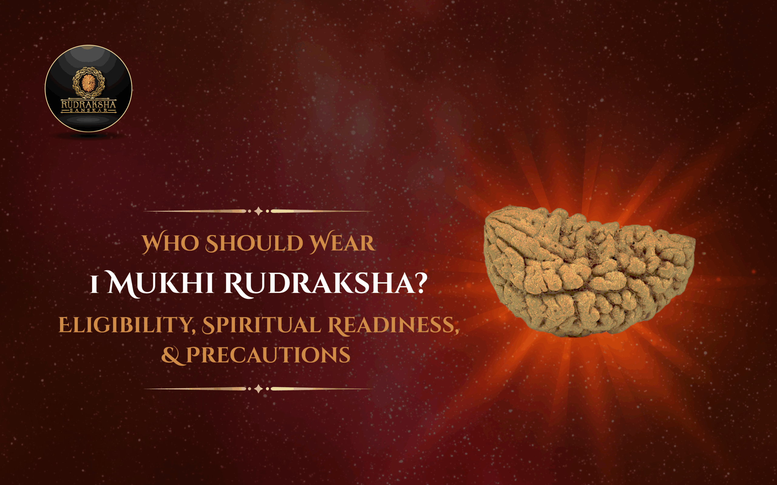 Who Should Wear 1 Mukhi Rudraksha Eligibility, Spiritual Readiness, and Precautions - Rudraksha Sanskar
