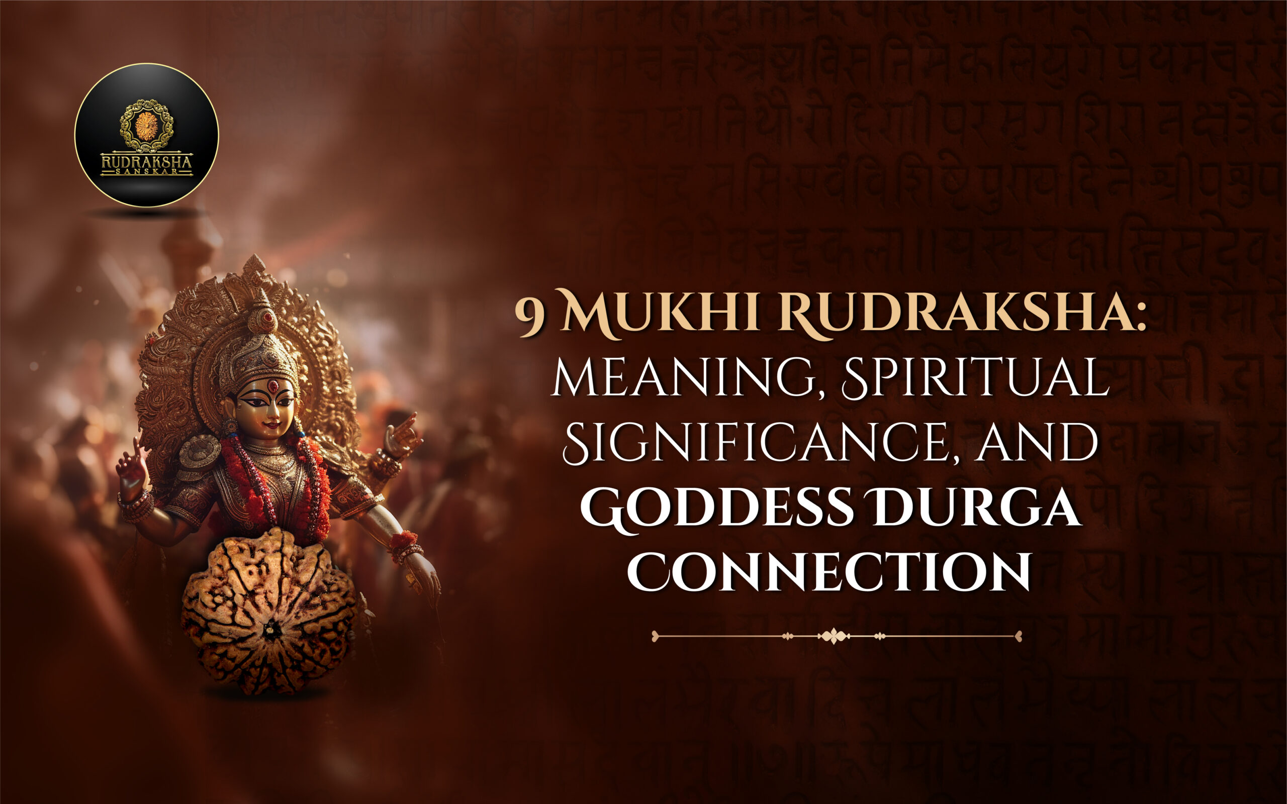 9 Mukhi Rudraksha Meaning, Spiritual Significance, and Goddess Durga Connection - Rudraksha Sanskar