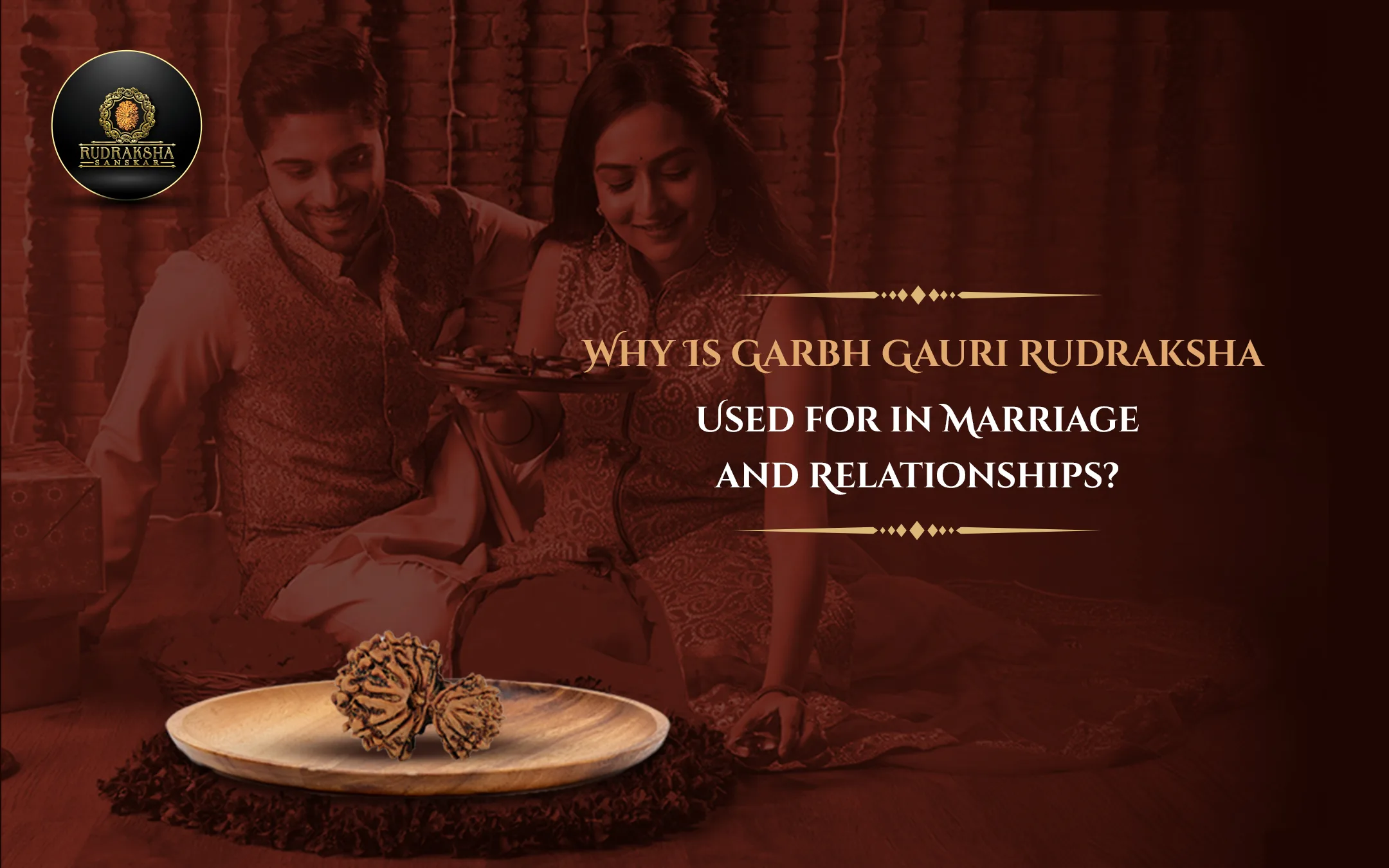 Why Is Garbh Gauri Rudraksha Used for in Marriage and Relationships?