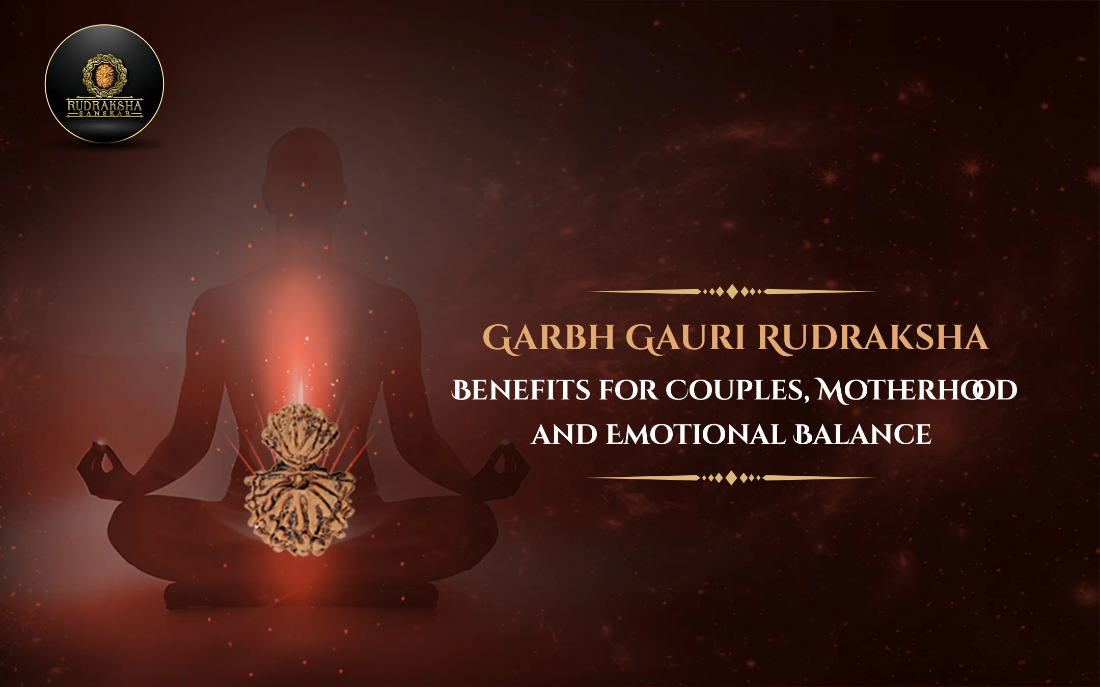 Garbh Gauri Rudraksha Benefits for Couples, Motherhood and Emotional Balance
