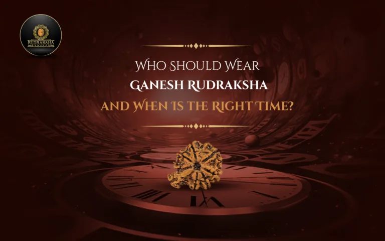 Who Should Wear Ganesh Rudraksha and When Is the Right Time?