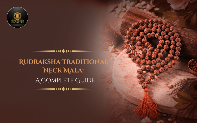 Rudraksha Traditional Neck Mala: A Complete Guide 