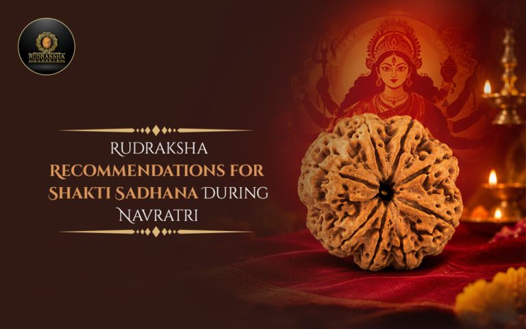 Rudraksha Recommendations for Shakti Sadhana During Navratri 